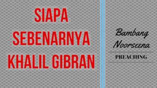 Bambang Noorsena  Siapa Sebenarnya Khalil Gibran [upl. by Rabi]