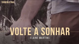 Elaine Martins  Volte a Sonhar VideoLetra [upl. by Zannini884]