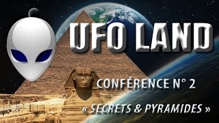 SECRETS amp PYRAMIDES   Conférence UFO LAND N°2 [upl. by Freya818]