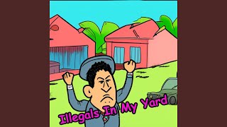 ILLEGALS IN MY YARD [upl. by Havard758]