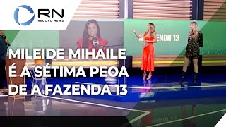 A Fazenda News Mileide Mihaile é a sétima peoa de A Fazenda 13 [upl. by Amick526]