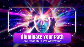 Illuminate Your Path 🌟  963Hz Third Eye Activation Pineal Gland DMT amp Intuition  396Hz [upl. by Meedan]