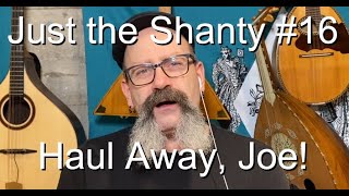 Seán Dagher  Haul Away Joe  Just The Shanty 16 [upl. by Wyn]