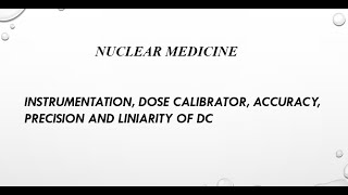 INSTRUMENTATION  DOSE CALIBRATOR  ACCURACY PRECISION LINIARITY NUCLEAR MEDICINE [upl. by Lyrret]