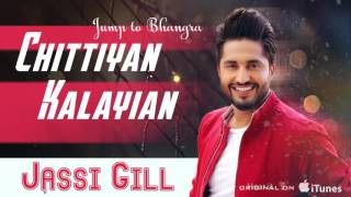 Chitiyan Kalayian  Full Audio Song   Jassi Gill  Latest Punjabi Song 2017  Speed Records [upl. by Herbert]