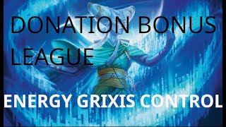 DONATION BONUS LEAGUE  LEGACY GRIXIS CONTROL FEATURING GALVANIC DISCHARGE AND TUNE THE NARRATIVE [upl. by Amor]