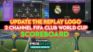 PES 2021 REPLAY LOGO AND 2 CHANNEL SCOREBOARDS FIFA CLUB WORLD CUP SAUDI 2023 [upl. by Starla839]