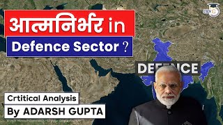 How India will become Atmanirbhar in Defence Sector Critical Analysis  UPSC CSE Mains GS 3 [upl. by Ysdnyl]