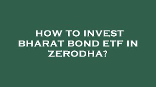 How to invest bharat bond etf in zerodha [upl. by Bud]