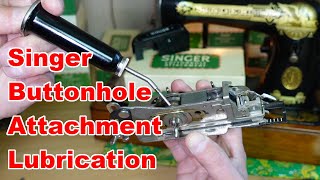 Maintaining the Singer Buttonhole Attachment Models 86662 and 86718 [upl. by Nnylakcaj]