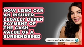 How Long Can an Insurer Legally Defer Payment of the Cash Value of a Surrendered [upl. by Amsirp]