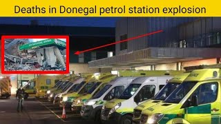 Deaths in Donegal petrol station explosionDonegal Explosion TwitterDonegal Explosion Video [upl. by Llenej969]