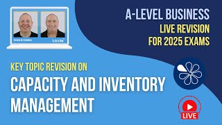 Capacity and Inventory Management  ALevel Business Live Revision 2025 [upl. by Aviv]