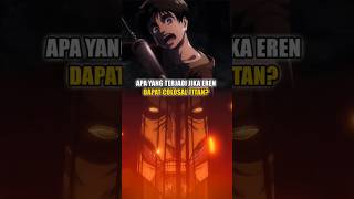 Jika Eren Dapat Colosal Titan Bukan Attack Titan attackontitan shingekinokyojin eren shorts [upl. by Enela57]