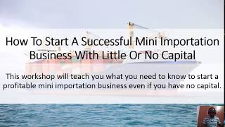 Mini Importation How to start with little or no capital [upl. by Dunkin578]