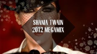 Shania Twain Megamix 2012 [upl. by Khorma]