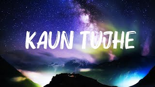 Palak Muchhal  Kaun Tujhe  Lyrics [upl. by Charmaine]