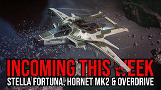 Star Citizen Incoming This Week  Stella Fortuna Hornet MK2 amp Overdrive [upl. by Nimesh]