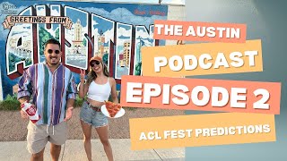 ACL Festival Predictions amp The Best Margaritas In Austin Texas I Ep 2 I The Austin Pod [upl. by Mccallum]