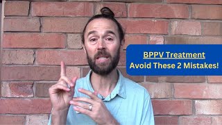 BPPV Treatment  Avoid These 2 Mistakes Vertigo Treatment [upl. by Finbur]