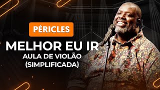 MELHOR EU IR  Péricles simplificada  Como tocar no violão [upl. by Afihtan]