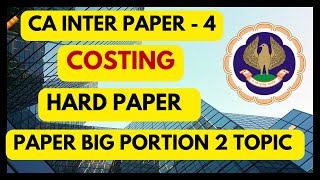 ICAI CA Inter Costing Paper Hard May 24 Costing Paper Review 2 Topic Big Coverage [upl. by Ayisan]