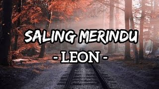 Saling Merindu  Leon Lirik [upl. by Oinotla183]