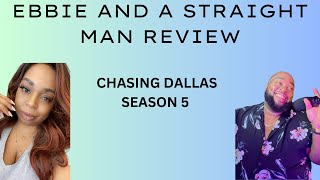 EBBIE AND A STRAIGHT MAN REVIEW CHASING DALLAS SEASON 5 EP4 [upl. by Jermyn]