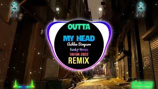 Outta My Head Remix Tiktok 2023 Funky House DJ抖音版  Ashlee Simpson  Fk House Tiktok Douyin [upl. by Vassaux]