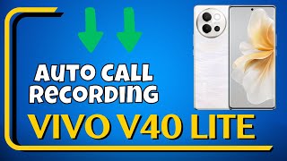 How To Auto Call Recording in Vivo V40 Lite  Vivo V40 Lite Call Recording Solved [upl. by Alric249]