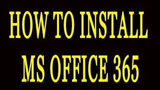 HOW TO INSTALL MS OFFICE 365 [upl. by Nnylyrehc]