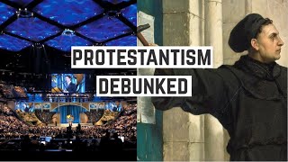 Protestantism Debunked in 15 Minutes [upl. by Evangelin]