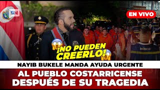 😱 ¡URGENTE NAYIB BUKELE MANDA TODA AYUDA AL PUEBLO COSTARRICENSE DESPUÉS DE SU TRAGEDIA🔴ÚltimaHora [upl. by Emyam]