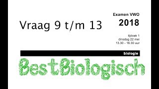 Biologie examen VWO 2018 eerste tijdvak vraag 9 tm 13 [upl. by Batsheva895]