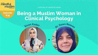 Trailer Muslim Women in Clinical Psychology With Dr Dawn Reeves  The Mindful Muslim Podcast 035 [upl. by Igor]