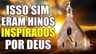 Lindos Hinos Antigos  Isso Sim Eram Hinos Inspirados Por DEUS  seleção especial [upl. by Nahtal]