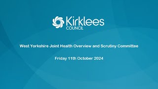 West Yorkshire Joint Health Scrutiny Committee​  11th October 2024 [upl. by Enileuqaj]