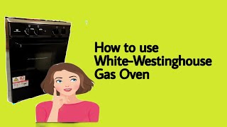 HOW TO USE WHITEWESTINGHOUSE GAS OVEN [upl. by Velvet188]