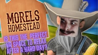 A Cozy Game You Didnt Know You Need  Morels Homestead VR [upl. by Bilski]