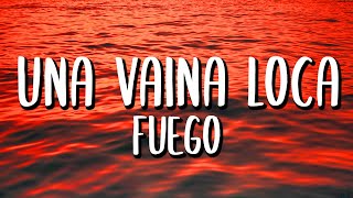 Fuego  Una Vaina Loca LetraLyrics [upl. by Acinemod771]