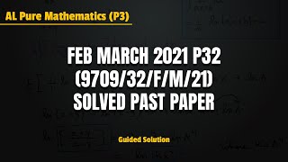 CAIE A2 Maths 9709  Feb March 2021 P32  970932FM21  Solved Past Paper [upl. by Jasper9]