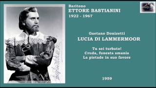 Baritono ETTORE BASTIANINI  Lucia di Lammermoor quotCruda funesta smaniaquot scena aria e caballetta [upl. by Hazelton]