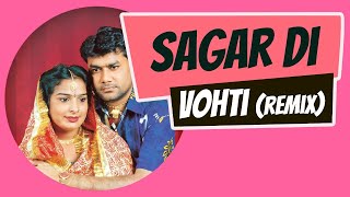 Sagar Di Vohti  Satnam Sagar x Sharnjeet Shammi x Mr Crowdy [upl. by Atnauq]