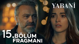 Yabani 15Bölüm Fragmanı  Ben Senin Babanım [upl. by Lauretta]