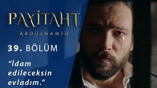 İdam edileceksin evladım  Payitaht Abdülhamid 39Bölüm [upl. by Eeram]