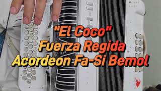 El CocoFuerza RegidaAcordeon FaSi Bemol [upl. by Ellek]