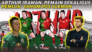 KISAH ARTHUR IRAWAN‼ PEMAIN SEKALIGUS PEMILIK SAHAM PSS SLEMAN YANG NYARIS GABUNG MANCHESTER UNITED😱 [upl. by Jac]