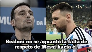 Revelan la fuerte discusión de Messi con scaloni en la selección quotse dijeron de todoquot [upl. by Fenwick993]