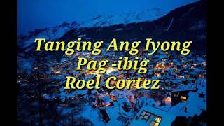 Tanging ang iyong pagibigRoel Cortez [upl. by Norrat352]