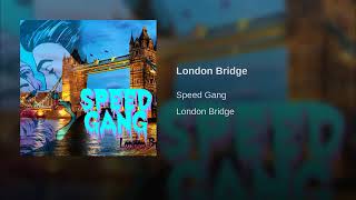 SPEED GANG London Bridge [upl. by Raual]